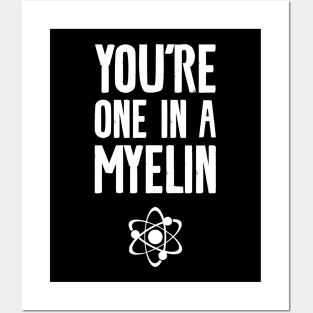 You're one in a myelin Posters and Art